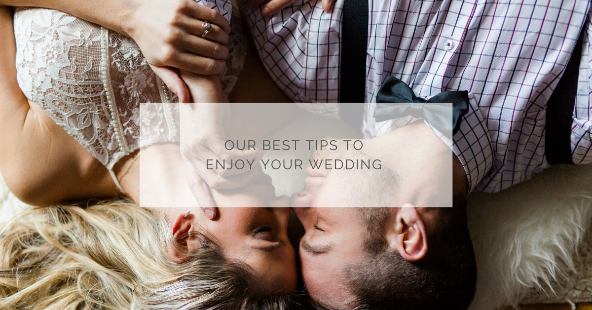 Our best tips to enjoy your wedding!