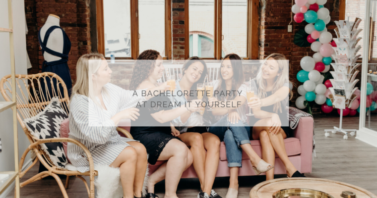 A bachelorette party at Dream It Yourself!