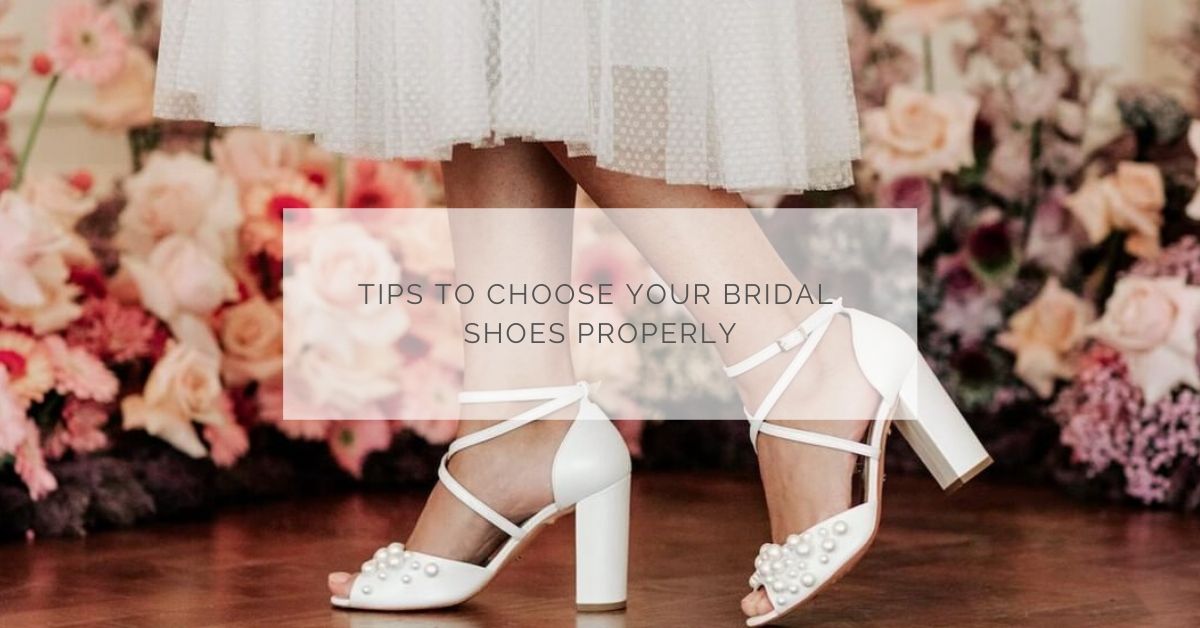 Tips to choose your bridal shoes properly