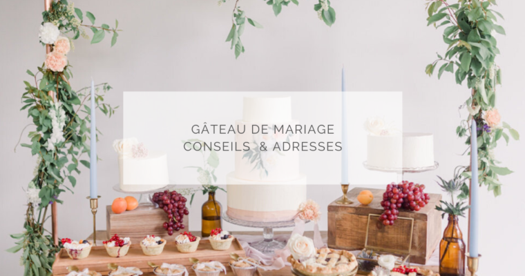 Gâteau de mariage – Conseils & adresses