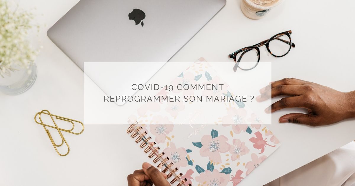 COVID-19 Comment reprogrammer son mariage ?
