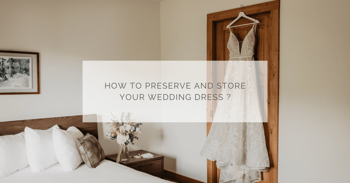 How to preserve and store your wedding dress ?