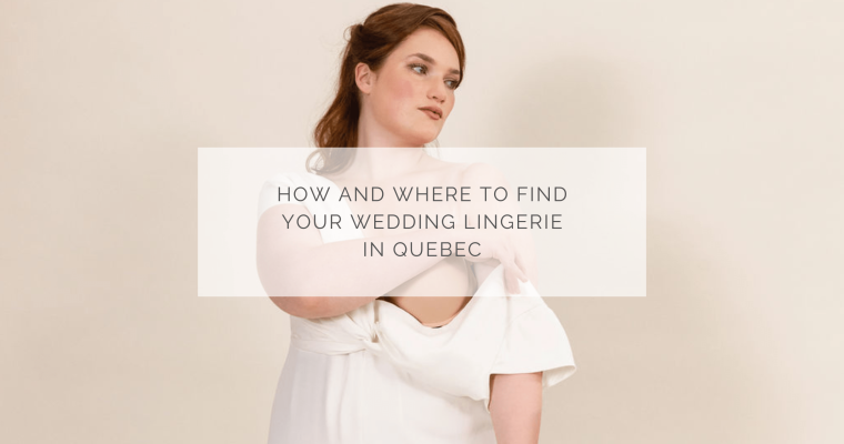 How and where to find wedding lingerie in Quebec?