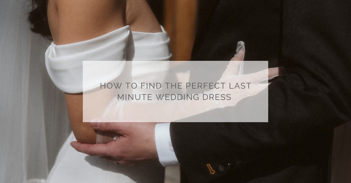 How to find the perfect last minute wedding dress in Québec
